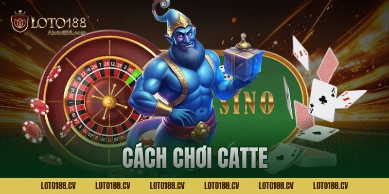 cách chơi catte