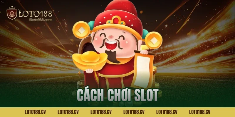 cách chơi slot