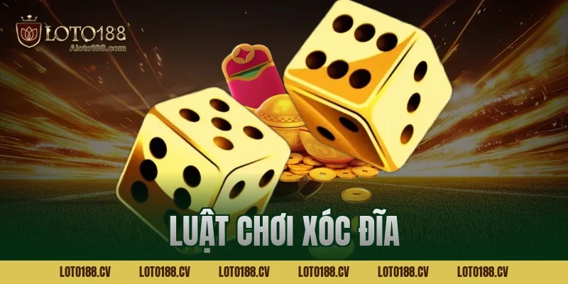 Luật chơi xóc đĩa LOTO188 chi tiết giúp tân thủ hốt bạc tại nhà cái