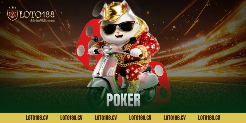 Poker là gì? Bí kíp bluff bài đỉnh cao để làm chủ bàn cược LOTO188