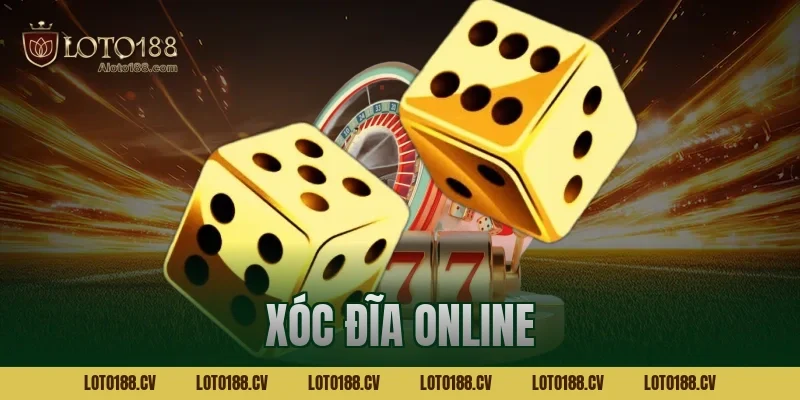 Xóc đĩa online Loto188 – Bí kíp kiếm tiền thật an toàn